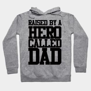 Raised By A Hero Called Dad Fathers Day Design and Typography Hoodie